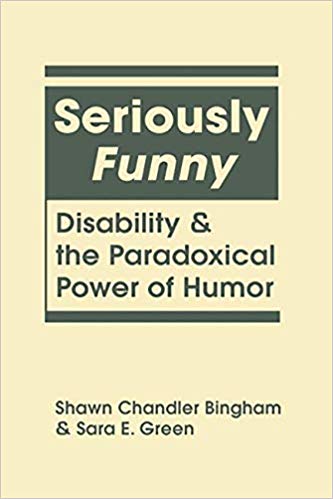 Seriously Funny:  Disability and the Paradoxical Power of Humor (Disability in Society)